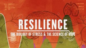 Resilience (film): The Biology of Stress and the Science of Hope